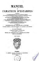 Manuel de l'amateur d'estampes, contenant 1° le dictionnaire des graveurs de toutes les nations ...