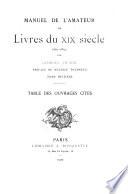 Manuel de l'amateur de livres du XIXe siècle, 1801-1893: Table des ouvrages cités