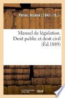 Manuel de Législation. Droit Public Et Droit Civil