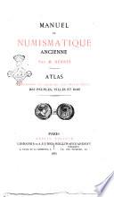 Manuel de numismatique ancienne contenant les elements de cette science et les nomenclatures avec l'indication des divers degres de rarete des monnaies et medailles antiques et des tableaux de leurs valeurs au 19. siecle par M. Hennin