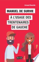 Manuel de survie à l'usage des trentenaires de gauche