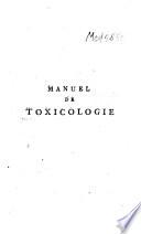 Manuel de toxicologie, ou, Doctrine des poisons et de leurs antidotes