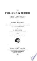 Manuel des antiquités romaines: Marquardt, J. De l'organisation militaire chez les Romains