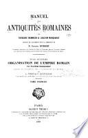 Manuel des antiquités romaines: Marquardt, J. L'administration romaine; organisation de l'Empire romain