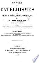 Manuel des Catéchismes, ou Recueil de prières, billets, cantiques, etc. ... Vingt-neuvième édition