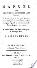 Manuel des curieux et des amateurs de l'art, contenant une notice abrégée des principaux graveurs, et un catalogue raisonné de leurs meilleurs ouvrages; depuis le commencement de la gravure jusques à nos jours: les artistes rangés par ordre chronologique, et divisés par ecole