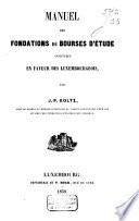 Manuel des fondations de bourses d'étude instituées en faveur des Luxembourgeois
