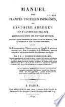 Manuel des plantes usuelles indigènes ou Histoire abrégée des plantes de France, distribuées d'après une nouvelle méthode