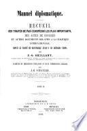 Manuel Diplomatique. Recueil des traités de paix Européens les plus importants, des actes de congrés et autres documents relatifs à la politique internationale depuis le traité de Westphalie jusqu'à ces derniers temps. Augmenté de traductions Françaises et d'une introduction générale par J. H. Schnitzler