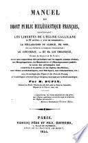 Manuel du droit public ecclésiastique français, contenant: les libertés de l'église gallicane en 83 articles avec un commentaire; la déclaration du clergé, de 1682, sur les limites de la puissance ecclésiastique; le concordat, et sa loi organique, précédés des rapports de M. Portalis; ...