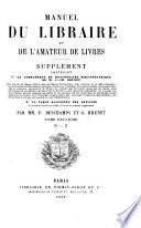 Manuel du libraire et de l'amateur de livres, contenant 10 Un nouveau dictionnaire bibliographique ... 20 Une table en forme de catalogue raisonné ...