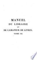Manuel du Libraire et de L'Amateur des Livres
