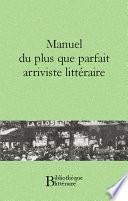 Manuel du plus que parfait arriviste littéraire