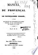 Manuel du provençal, ou les provençalismes corrigés à l'usage des habitants des départements des Bouches-du-Rhône, du Var, des Basses-Alpes, de Vaucluse et du Gard