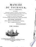 Manuel du tourneur, par L.-E. Bergeron ... précédé de notions élémentaires sur la connoissance des bois, la menuiserie, la forge, la trempe, la fonte des métaux, et autres arts qui se lient avec celui du tour