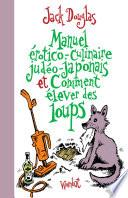 Manuel érotico-culinaire judéo-japonais et Comment élever des loups