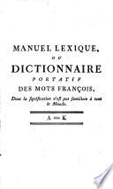 Manuel Lexique, Ou Dictionnaire Portatif Des Mots François, Dont La Signification N'est Pas Familière A Tout Le Monde