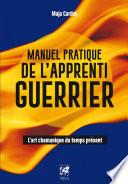 Manuel pratique de l'apprenti guerrier