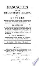 Manuscrits de la bibliotheque de Lyon ... precedees d'une histoire des anciennes bibliotheques de Lyon (etc.)
