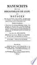 Manuscrits de la bibliotheque de Lyon ... precedees d'une histoire des anciennes bibliotheques de Lyon (etc.)