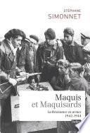 Maquis et maquisards. La Résistance en armes (1942-1944)