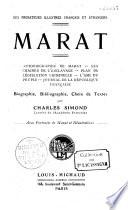 Marat. Autobiographie. Les Chaînes de l'esclavage. Plan de Législation criminelle. L'Ami du Peuple. Journal de la République française. Biographie, bibliographie. Choix de textes