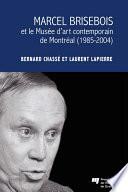 Marcel Brisebois et le Musée d'art contemporain de Montréal (1985-2004)