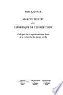Marcel Proust, ou, Esthétique de l'entre-deux