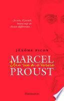 Marcel Proust. Une vie à s'écrire