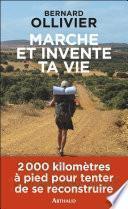 Marche et invente ta vie. Adolescents en difficulté, ils se reconstruisent par une marche au long cours