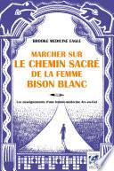 Marcher sur le chemin sacré de la femme bison blanc