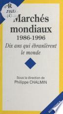 Marchés mondiaux (1986-1996) : Dix ans qui ébranlèrent le monde