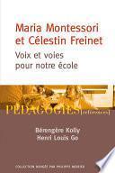 Maria Montessori et Célestin Freinet. Voix et voies pour notre école