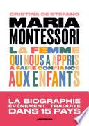 Maria Montessori - La femme qui nous a appris à faire confiance aux enfants