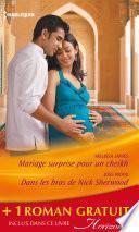 Mariage surprise pour un cheikh - Dans les bras de Nick Sherwood - Un pari sur l'amour