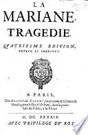 Mariane, tragedie. In five acts and in verse, by F. Tristan l'Ermite