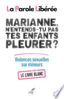 Marianne, n'entends-tu pas tes enfants pleurer ? Livre blanc sur les violences sexuelles sur mineurs