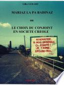 MARIAZ LA PA BADINAZ ou LE CHOIX DU CONJOINT EN SOCIETE CREOLE
