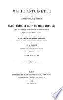 Marie-Antoinette correspondance secrète entre Marie-Thérèse et le cte de Mercy-Argenteau publiée avec une introduction et des notes par M. le chevalier Alfred d'Arneth et M. A. Geffroy