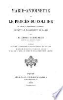 Marie-Antoinette et le procès du collier d'après la procédure instruite devant le parlement de Paris