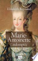 Marie-Antoinette - L'indomptée