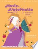 Marie-Antoinette, la dernière reine