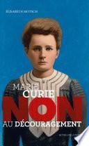 Marie Curie : Non au découragement