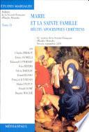 Marie dans les récits apocryphes chrétiens: Marie et la Sainte Famille : les récits apocryphes chrétiens : communications présentées à la 62e session de la Société française d'étudies mariales, Espace Bernadette Soubirous, Nevers, septembre 2005
