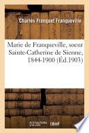 Marie de Franqueville, soeur Sainte-Catherine de Sienne au Tiers-Ordre de saint Dominique, 1844-1900