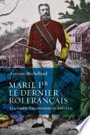 Marie Ier, le dernier roi français