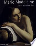 Marie Madeleine, ou, La beauté de Dieu