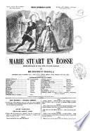 Marie Stuart en Écosse drame historique en cinq actes, et douze tableaux par Devicque et Crisafulli