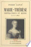 Marie-Thérèse : impératrice et reine