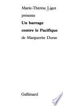 Marie-Thérèse Ligot présente Un barrage contre le Pacifique de Marguerite Duras